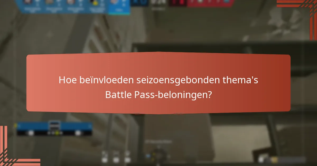 Hoe beïnvloeden seizoensgebonden thema’s Battle Pass-beloningen?