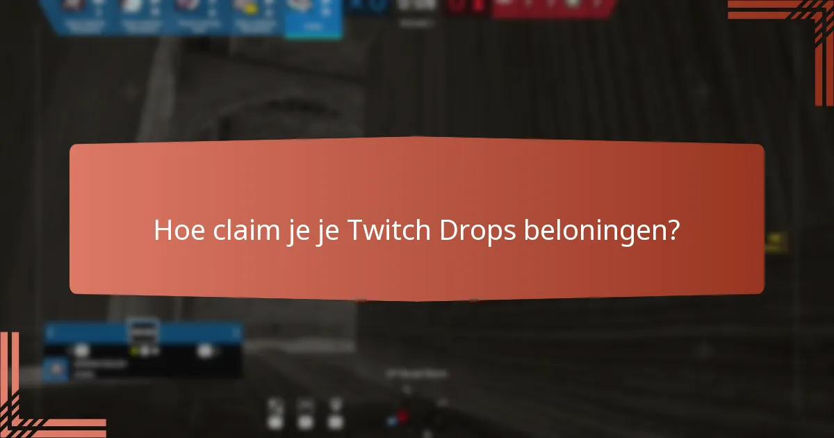Welke live stream evenementen bieden Twitch Drops aan?