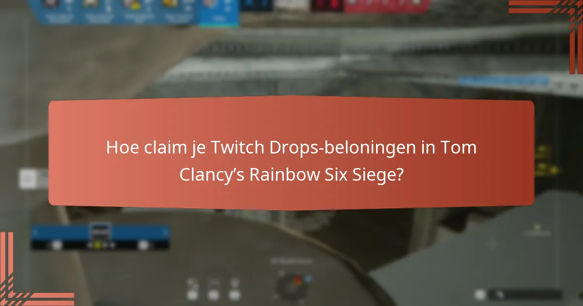 Hoe claim je Twitch Drops-beloningen in Tom Clancy’s Rainbow Six Siege?