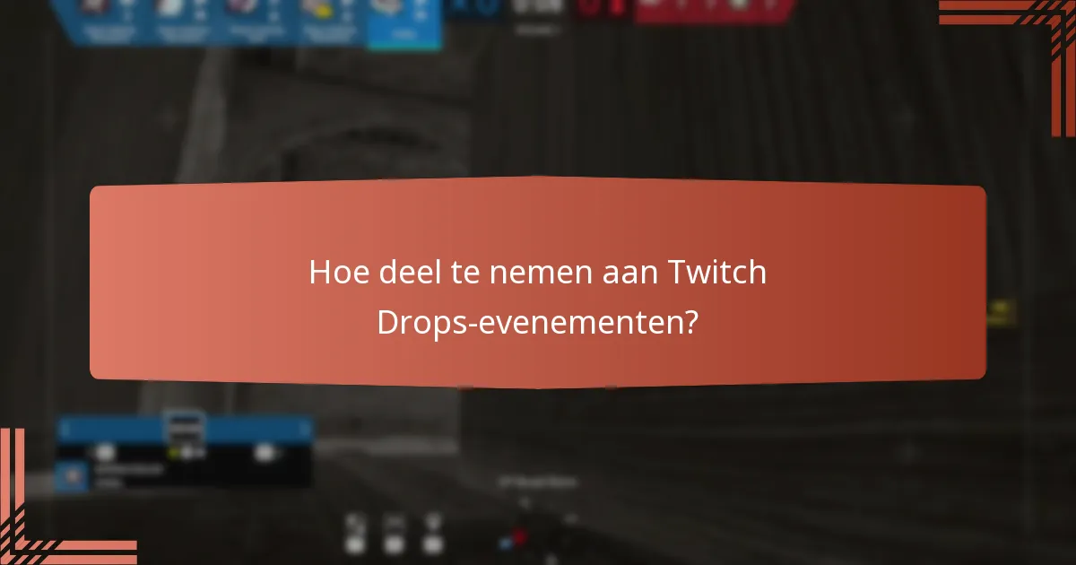 Hoe deel te nemen aan Twitch Drops-evenementen?