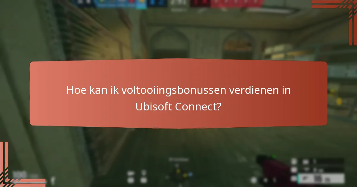 Hoe kan ik voltooiingsbonussen verdienen in Ubisoft Connect?