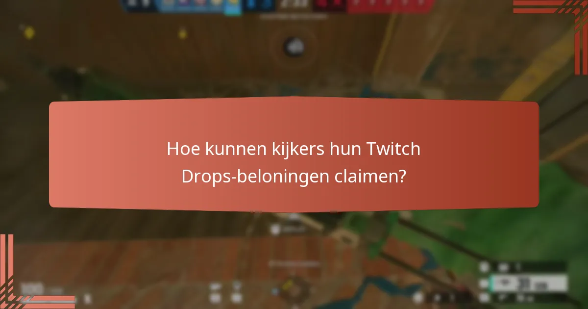 Hoe kunnen kijkers hun Twitch Drops-beloningen claimen?
