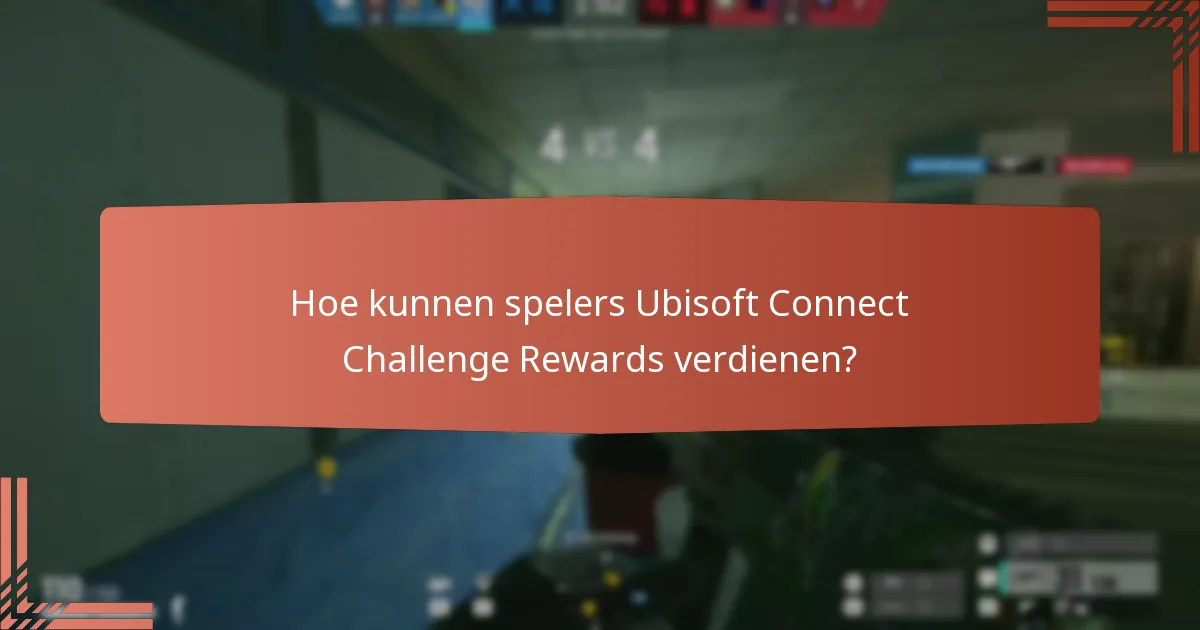 Hoe kunnen spelers Ubisoft Connect Challenge Rewards verdienen?