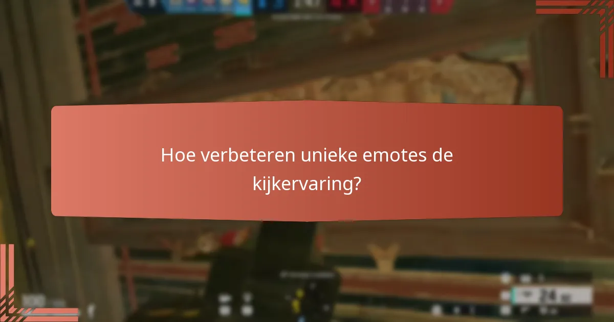 Hoe verbeteren unieke emotes de kijkervaring?