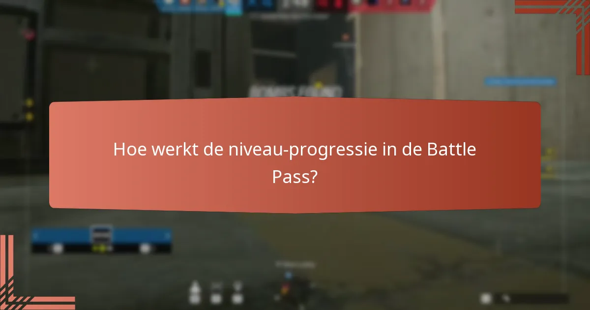 Hoe werkt de niveau-progressie in de Battle Pass?