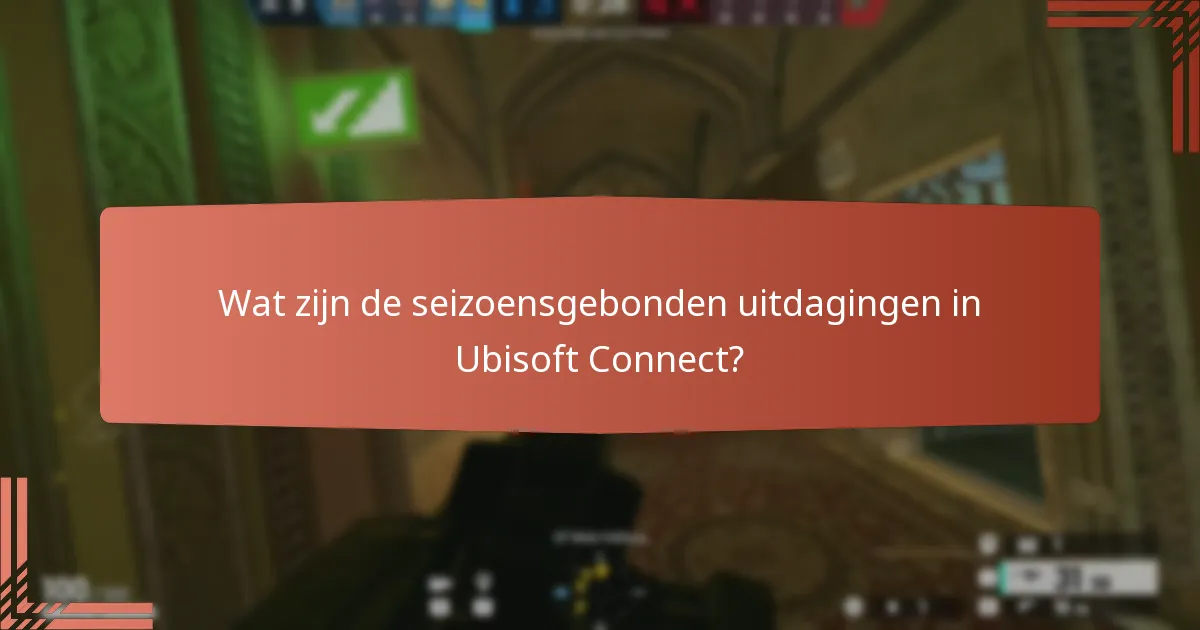 Wat zijn de seizoensgebonden uitdagingen in Ubisoft Connect?